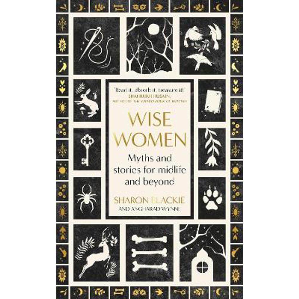 Wise Women: Myths and stories for midlife and beyond - 'Extra ordinary ... beautifully and vividly retold stories' TLS (Hardback) - Sharon Blackie